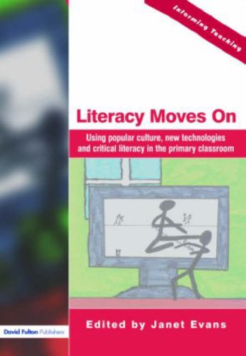 Literacy Moves On Using Popular Culture New Technologies And Critical Literacy In The Primary Classroom 1st Edition Janet Evans