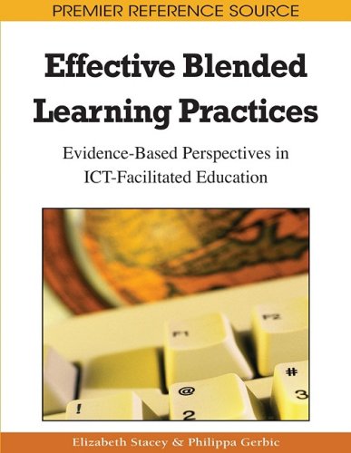 Effective Blended Learning Practices Evidencebased Perspectives In Ictfacilitated Education Premier Reference Source 1st Edition Elizabeth Stacey