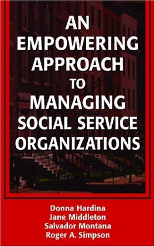 An Empowering Approach To Managing Social Service Organizations Social Work Series 1st Edition Donna Hardina Phd