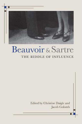 Beauvoir And Sartre The Riddle Of Influence Christine Daigle