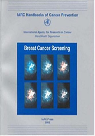 Iarc Handbooks Of Cancer Prevention Handbook 7 Breast Cancer Screening V 7 1st Edition World Health Organization