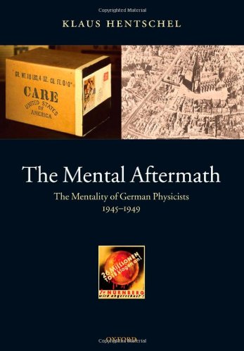 The Menat Aftermath The Mentality Of German Physicists 19451949 Klaus Hentschel