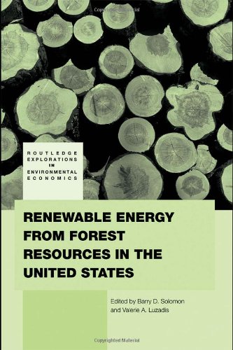 Renewable Energy From Forest Resources In The United States Routledge Explorations In Environmental Economics 1st Edition Barry Solomon