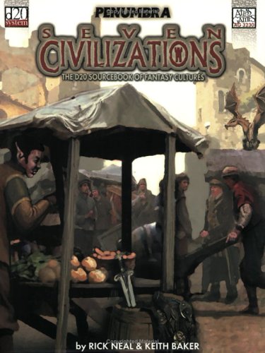 Seven Civilizations D20 System Rick Neal Keith Baker