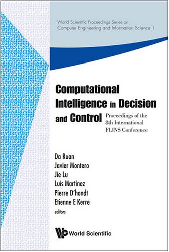 Computational Intelligence In Decision And Control Proceedings Of The 8th International Flins Conference Madrid Spain 2124 September 2008 World Scientific Engineering And Information Science Da Ruan
