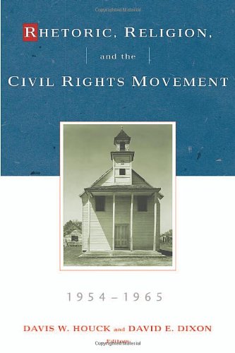 Rhetoric Religion And The Civil Rights Movement 19541965 Studies In Rhetoric And Religion Studies In Rhetoric And Religion Davis W Houck