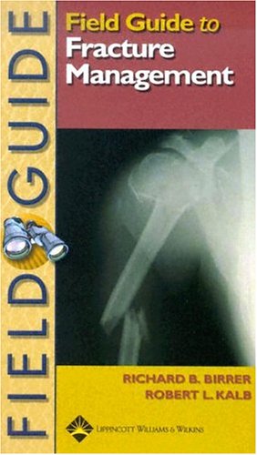 Field Guide To Fracture Management Field Guide Series 1st Edition Richard Birrer