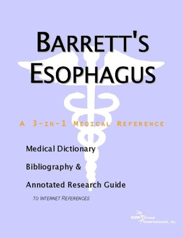 Barretts Esophagus A Medical Dictionary Bibliography And Annotated Research Guide To Internet References Icon Health Publications