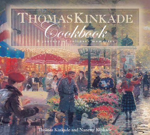 Thomas Kinkade Cookbook A Journal of Culinary Memories 1st Edition by Nanette Kinkade 1596370858 978-1596370852