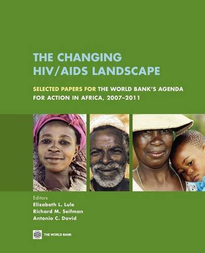 The Changing Hiv Aids Landscape Selected Papers For The World Banks Agenda For Action In Africa 20072011 1st Edition Elizabeth L Lule