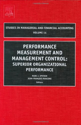 Performance Measurement And Management Control Volume 14 Superior Organizational Performance Studies In Managerial And Financial Accounting Studies In Managerial And Financial Accounting 1st Edition Marc J Epstein