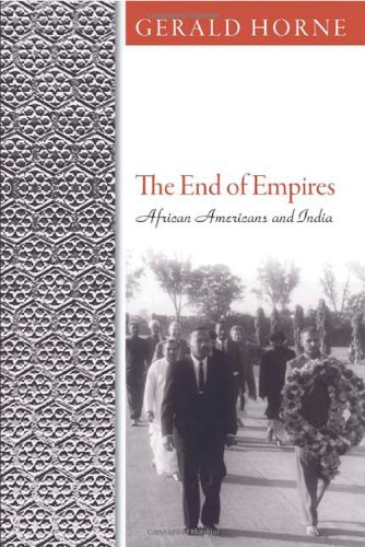 The End Of Empires African Americans And India Gerald C Horne