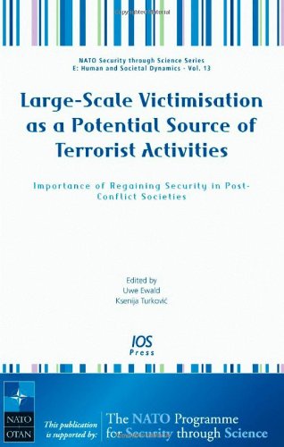Largescale V As A Potential Source Of Terrorist Activities Importance Of Regaining Security In Postconflict Societies Volume 13 Nato Nato Security Through Science Series U Ewald And K Turkovic Editors