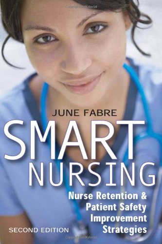Smart Nursing Nurse Retention Patient Safety Improvement Strategies Second Edition Springer Series Nursing Management And Leadership 2nd Edition June Fabre Mba Rnc