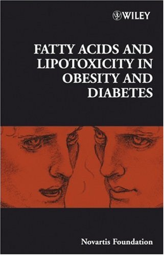 Fatty Acid And Lipotoxicity In Obesity And Diabetes Novartis Foundation Symposium 286 1st Edition Novartis Foundation