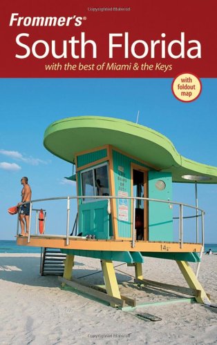 Frommers South Florida With The Best Of Miami The Keys Frommers Complete 6th Edition 6th Edition Lesley Abravanel