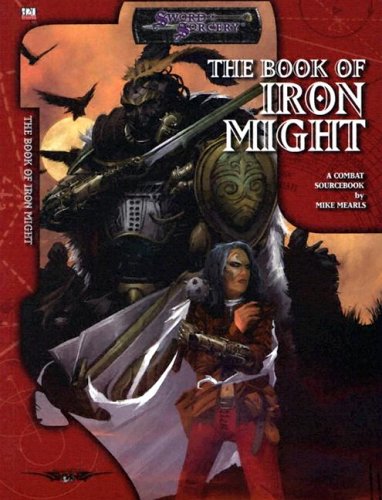 The Book Of Iron Might A Combat Source Book Sword Sorcery Mike Mearls