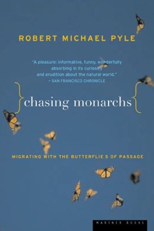 Chasing Monarchs Migrating With The Butterflies Of Passage 1st Edition Robert Michael Pyle
