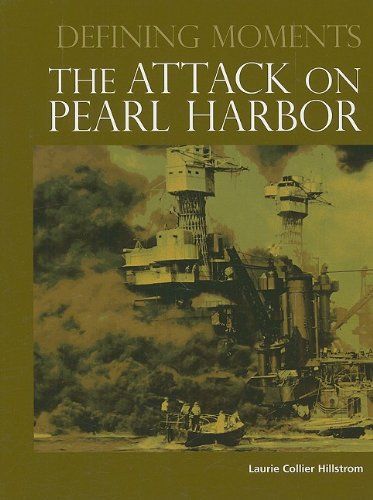 The Attack On Pearl Harbor Defining Moments Laurie Collier Hilstrom