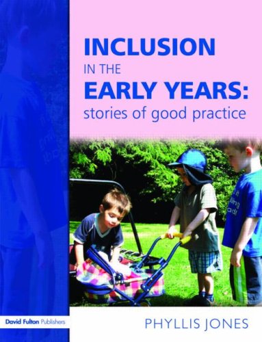 Inclusion In The Early Years Stories Of Good Practice Phyllis Jones
