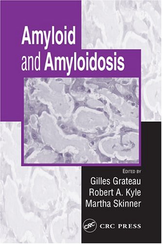 Amyloid And Amyloidosis 1st Edition Gilles Grateau Editor Robert A Kyle Editor