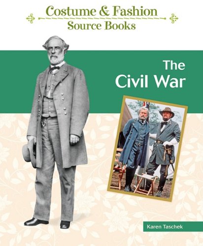 The Civil War Costume And Fashion Source Books 1st Edition Karen Taschek