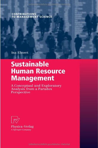 Sustainable Human Resource Management A Conceptual And Exploratory Analysis From A Paradox Perspective 1st Edition Ina Ehnert Auth