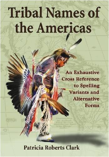 Tribal Names Of The Americas Patricia Roberts Clark
