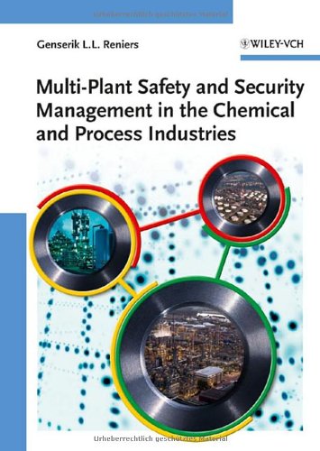 Multiplant Safety And Security Management In The Chemical And Process Industries 1st Edition Genserik Ll Reniers