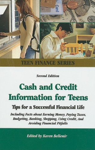 Cash And Credit Information For Teens Tips For A Successful Financial Life Including Facts About Earning Money Paying Taxes Budgeting Banking Shopping Avoiding Fin Omnigraphics Teen Finance 2nd Edition 2nd Edition Karen Bellenir