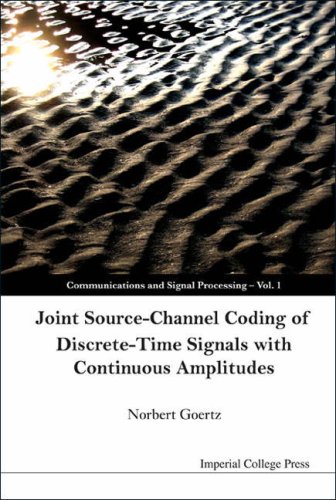 Joint Sourcechannel Coding Of Discretetime Signals With Continuous Amplitudes Communications And Signal Processing Norbert Goertz