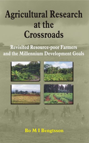 Agricultural Research At The Crossroads Revisited Resourcepoor Farmers And The Millennium Development Goals Bo M I Bengtsson