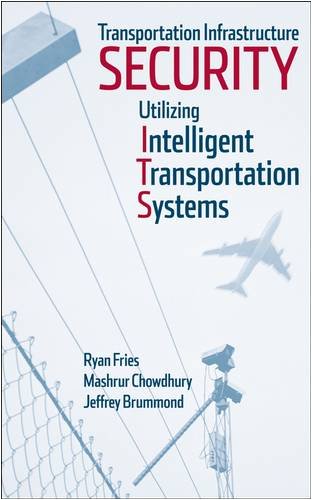 Transportation Infrastructure Security Utilizing Intelligent Transportation Systems Ryan Fries