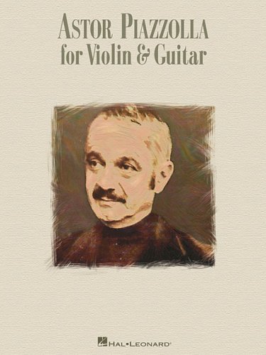 Astor Piazzolla For Violin And Guitar Astor Piazzolla
