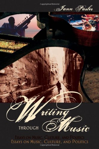 Writing Through Music Essays On Music Culture And Politics Jann Pasler
