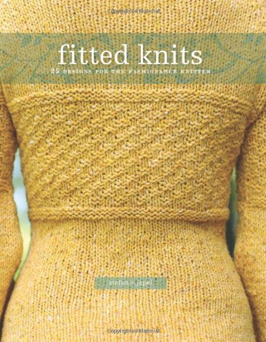 Fitted Knits 25 Projects For The Fashionable Knitter Stefanie Japel