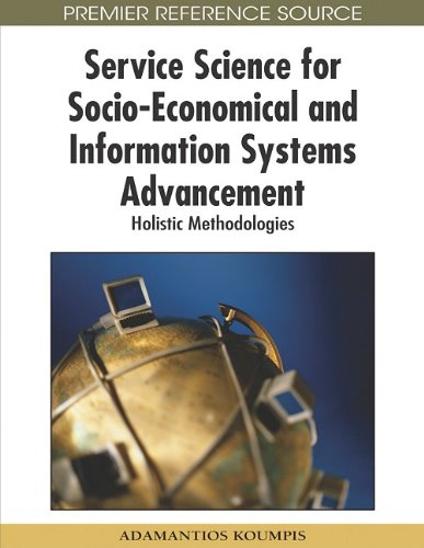 Service Science For Socioeconomical And Information Systems Advancement Holistic Methodologies Advances In Ecollaboration Aecob Book Series 1st Edition Adamantios Koumpis