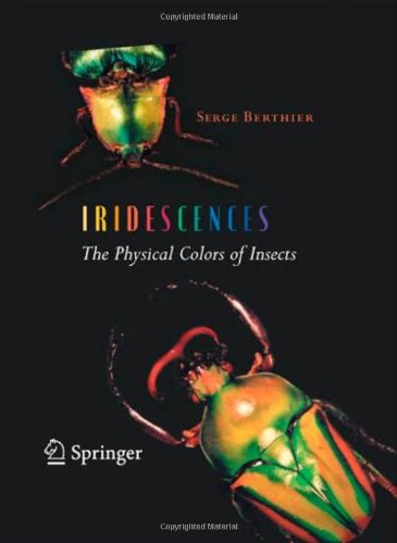 Iridescences The Physical Colors Of Insects 1st Edition Serge Berthier Author