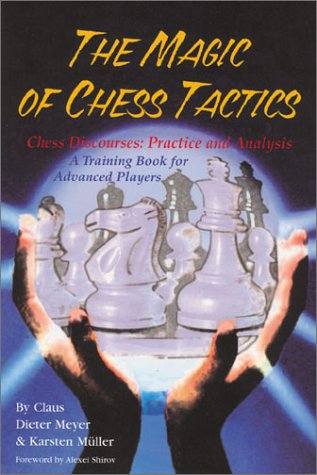 The Magic Of Chess Tactics Claus Dieter Meyer Karsten Muller
