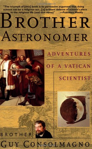 Brother Astronomer Adventures Of A Vatican Scientist Guy Consolmagno