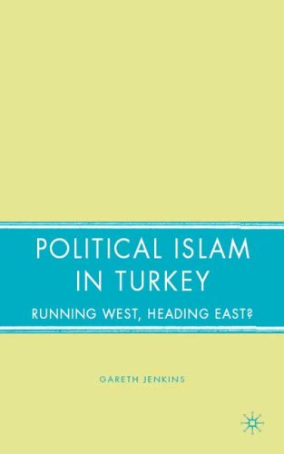 Political Islam In Turkey Running West Heading East Gareth Jenkins