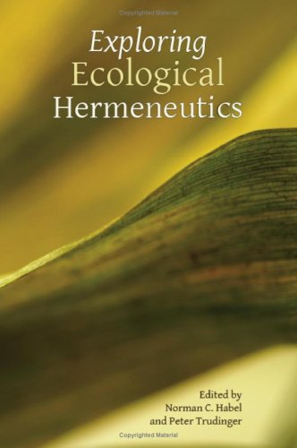 Exploring Ecological Hermeneutics First Norman C Habel Peter Trudinger Editors
