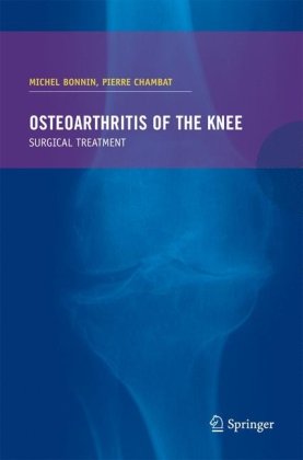 Osteoarthritis Of The Knee 1st Edition Michel Bonnin Pierre Chambat