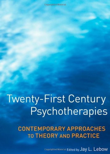 Twentyfirst Century Psychotherapies Contemporary Approaches To Theory And Practice 1st Edition Jay L Lebow