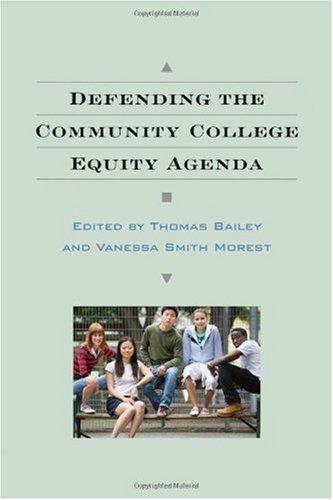 Defending The Community College Equity Agenda 1st Edition Thomas Bailey