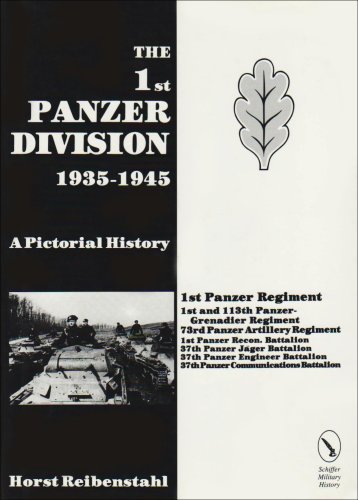 The 1st Panzer Division 19351945 A Pictorial History Horst Riebenstahl
