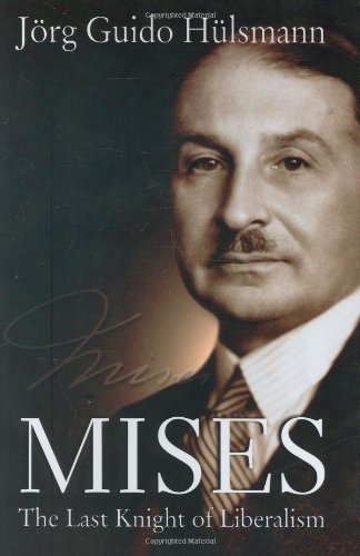 Mises The Last Knight Of Liberalism 1st Jrg Guido Hlsmann