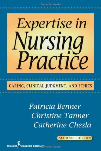 Expertise In Nursing Practice Caring Clinical Judgment And Ethics Second Edition 2nd Edition Patricia Benner Rn Phd Faan
