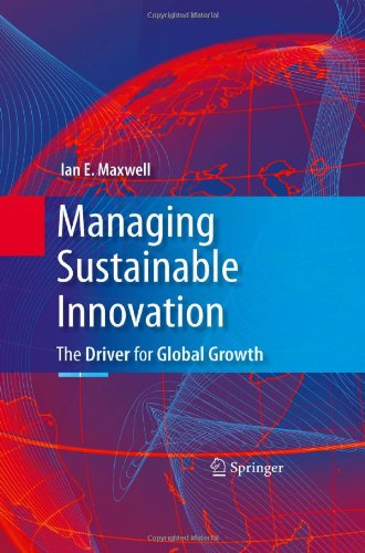 Managing Sustainable Innovation The Driver For Global Growth 1st Edition Ian Maxwell Auth
