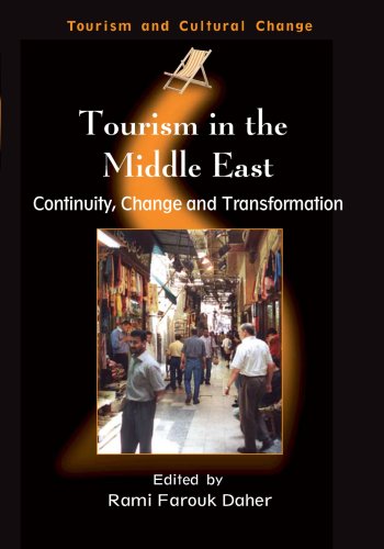 Tourism In The Middle East Continuity Change And Transformation Tourism And Cultural Change Rami Farouk Daher